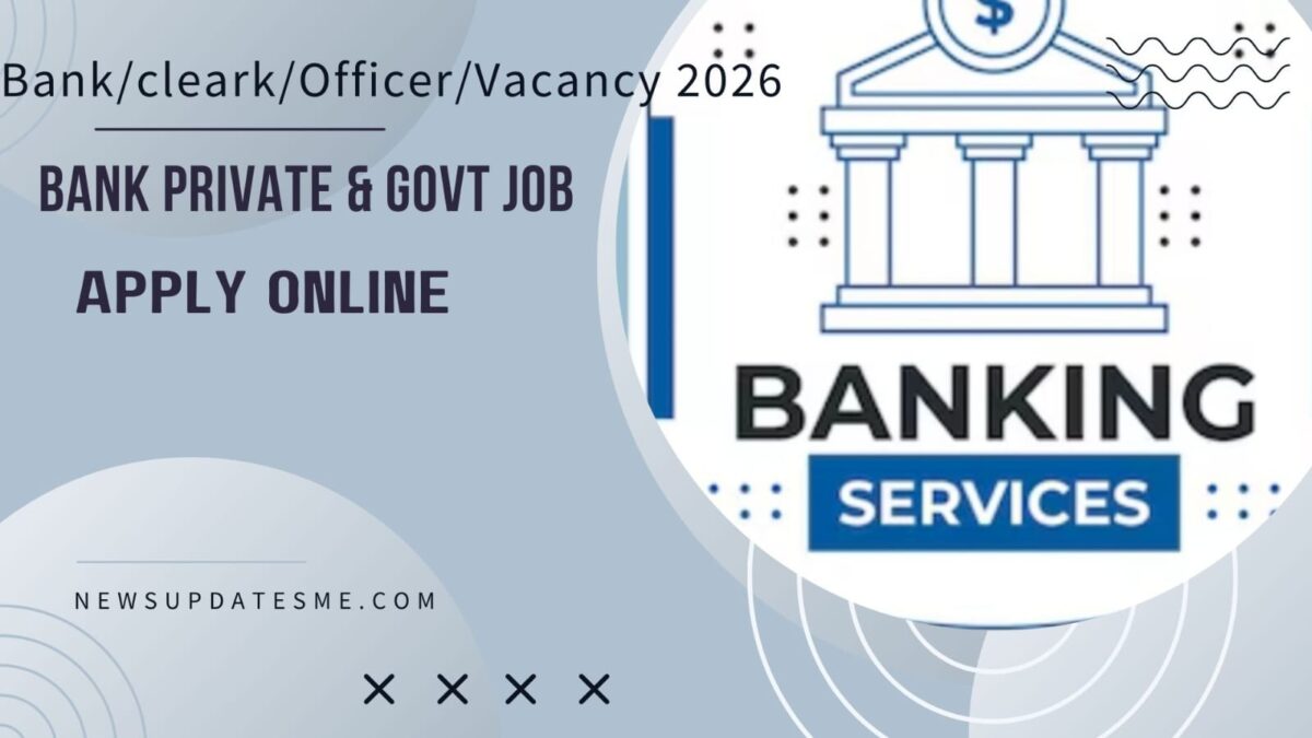 Bank/Clerk/Officer Vacancy 2026 – विभिन्न बैंक और PSUs में आवेदन जारी
